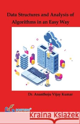 Data Structures and Analysis of Algorithms in an Easy Way Ananthoju Vijay Kumar 9789392537424 Bonfring Technology Solutions - książka