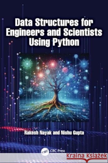 Data Structures for Engineers and Scientists Using Python Rakesh Nayak Nishu Gupta 9781032463681 CRC Press - książka