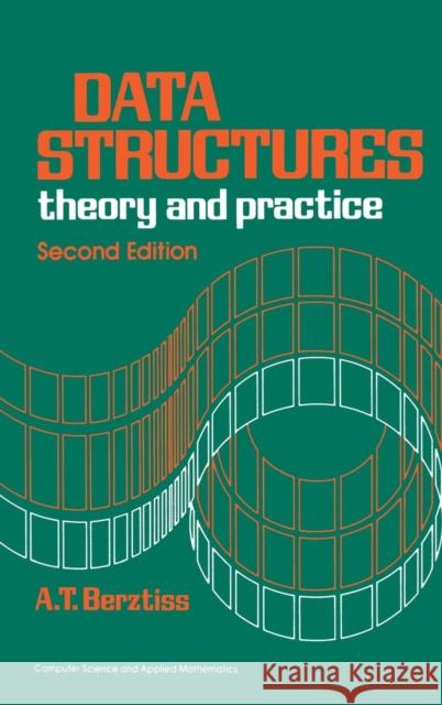 Data Structures: Theory and Practice Berztiss, Alfs T. 9780120935529 Academic Press - książka
