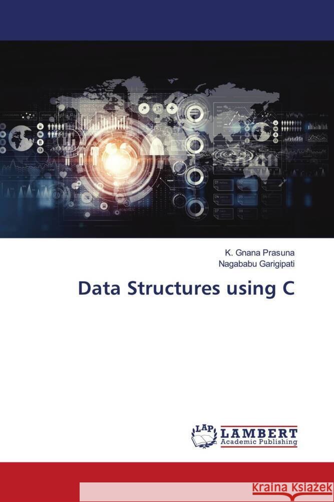 Data Structures using C Prasuna, K. Gnana, GARIGIPATI, NAGABABU 9786206783985 LAP Lambert Academic Publishing - książka