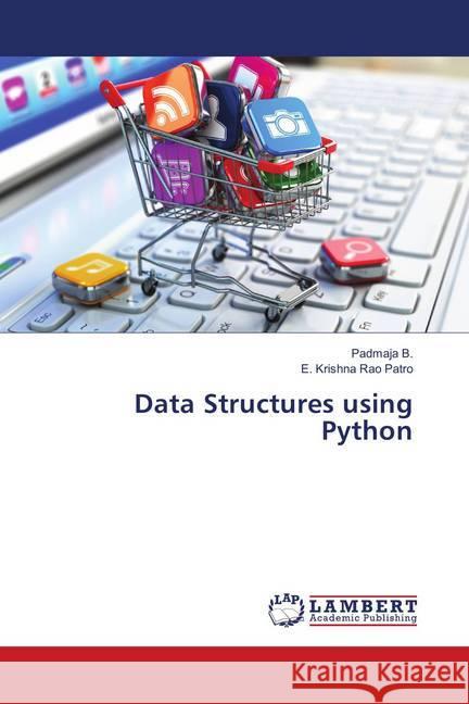 Data Structures using Python B., Padmaja; Patro, E. Krishna Rao 9786139886678 LAP Lambert Academic Publishing - książka