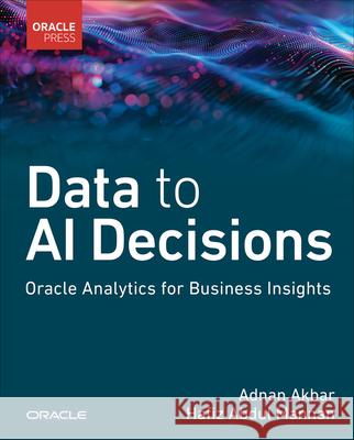 Data to AI Decisions: Oracle Analytics for Business Insights Adnan Akbar 9780135498859 Oracle Press - książka