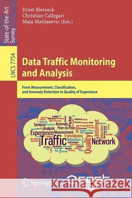 Data Traffic Monitoring and Analysis: From Measurement, Classification, and Anomaly Detection to Quality of Experience Ernst Biersack, Christian Callegari, Maja Matijasevic 9783642367830 Springer-Verlag Berlin and Heidelberg GmbH &  - książka