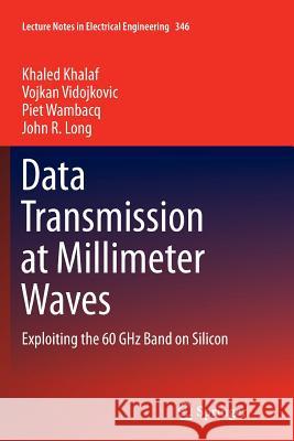 Data Transmission at Millimeter Waves: Exploiting the 60 Ghz Band on Silicon Khalaf, Khaled 9783662509470 Springer - książka