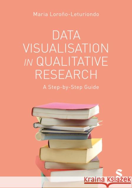 Data Visualisation in Qualitative Research Maria Lorono-Leturiondo 9781529601671 SAGE Publications - książka