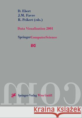 Data Visualization 2001: Proceedings of the Joint Eurographics -- IEEE Tcvg Symposium on Visualization in Ascona, Switzerland, May 28-30, 2001 Ebert, D. 9783211836743 Springer Vienna - książka
