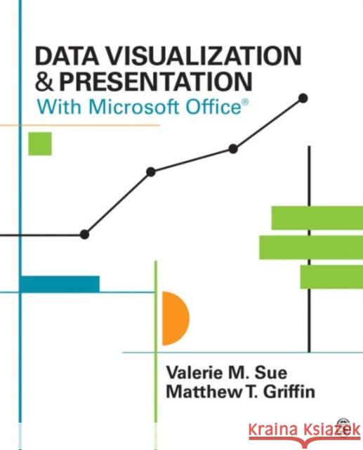 Data Visualization & Presentation with Microsoft Office Valerie M. Sue Matthew T. Griffin 9781483365152 Sage Publications, Inc - książka