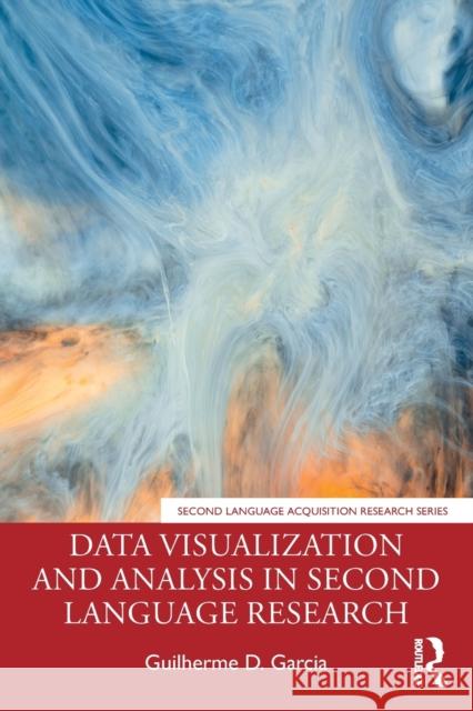 Data Visualization and Analysis in Second Language Research Guilherme D. Garcia 9780367469610 Routledge - książka