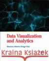 Data Visualization and Analytics Mauricio Alberto Ortega Ruiz 9781779568830 Toronto Academic Press