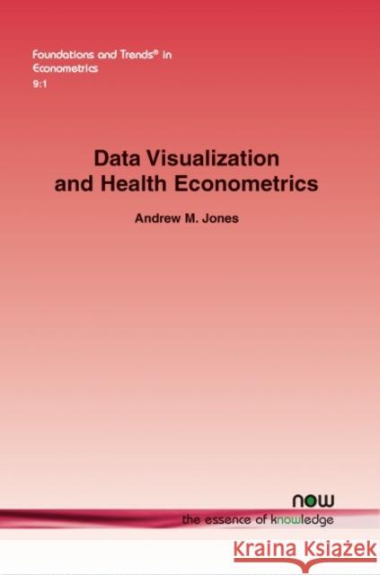 Data Visualization and Health Econometrics Andrew M. Jones 9781680833188 Now Publishers - książka