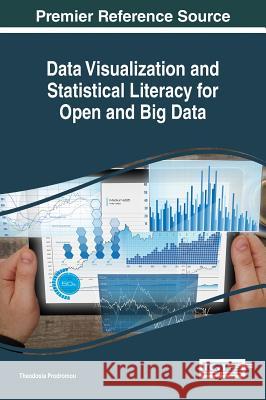 Data Visualization and Statistical Literacy for Open and Big Data Theodosia Prodromou 9781522525127 Information Science Reference - książka