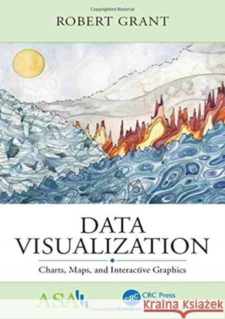 Data Visualization: Charts, Maps, and Interactive Graphics Robert Grant 9781138707603 CRC Press - książka