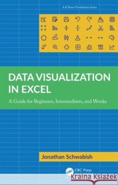 Data Visualization in Excel: A Guide for Beginners, Intermediates, and Wonks Jonathan Schwabish 9781032343266 Taylor & Francis Ltd - książka