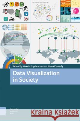 Data Visualization in Society Martin Engebretsen Helen Kennedy 9789463722902 Amsterdam University Press - książka