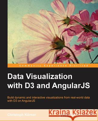 Data Visualization with D3 and AngularJS Körner, Christoph 9781784398484 Packt Publishing - książka