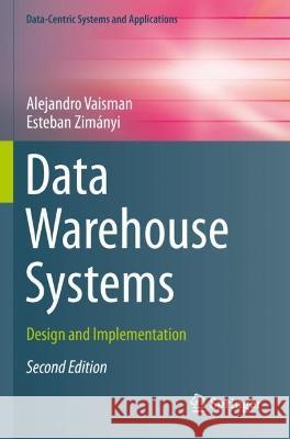 Data Warehouse Systems Vaisman, Alejandro, Esteban Zimányi 9783662651698 Springer Berlin Heidelberg - książka