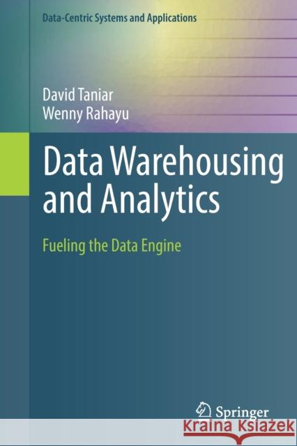 Data Warehousing and Analytics: Fueling the Data Engine David Taniar Wenny Rahayu 9783030819781 Springer - książka