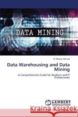 Data Warehousing and Data Mining P. Rizwan Ahmed 9786205632802 LAP Lambert Academic Publishing - książka