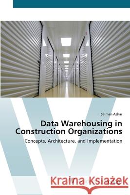 Data Warehousing in Construction Organizations Azhar, Salman 9783639421972 AV Akademikerverlag - książka