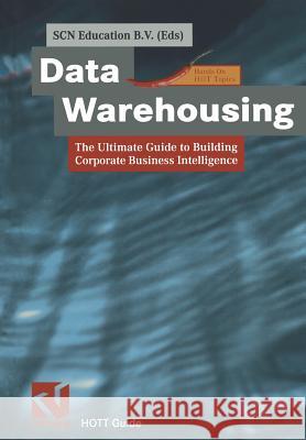 Data Warehousing: The Ultimate Guide to Building Corporate Business Intelligence Scn Education B. V. 9783322849663 Vieweg+teubner Verlag - książka