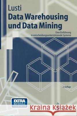 Data Warehousing und Data Mining: Eine Einführung in entscheidungsunterstützende Systeme Markus Lusti 9783540426776 Springer-Verlag Berlin and Heidelberg GmbH &  - książka