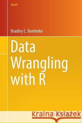 Data Wrangling with R Bradley Boehmke 9783319455983 Springer - książka