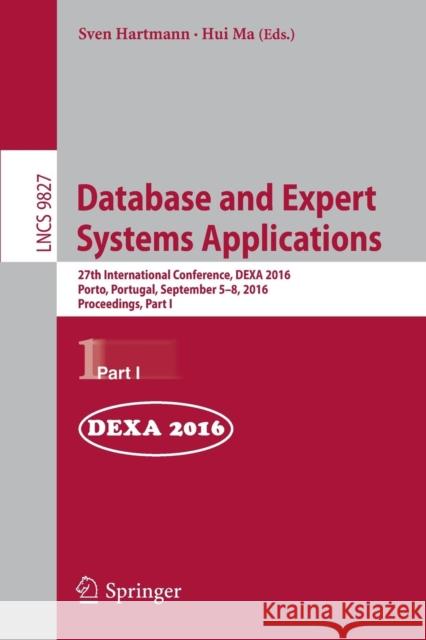 Database and Expert Systems Applications: 27th International Conference, Dexa 2016, Porto, Portugal, September 5-8, 2016, Proceedings, Part I Hartmann, Sven 9783319444024 Springer - książka