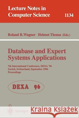 Database and Expert Systems Applications: 7th International Conference, Dexa '96, Zurich, Switzerland, September 9 - 13, 1996. Proceedings Roland R. Wagner Helmut Thoma 9783540616566 Springer - książka