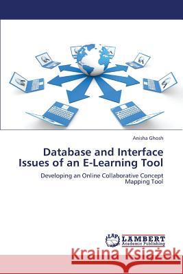 Database and Interface Issues of an E-Learning Tool Ghosh Anisha 9783659362392 LAP Lambert Academic Publishing - książka