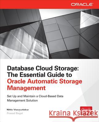 Database Cloud Storage: The Essential Guide to Oracle Automatic Storage Management Vengurlekar, Nitin 9780071790154  - książka