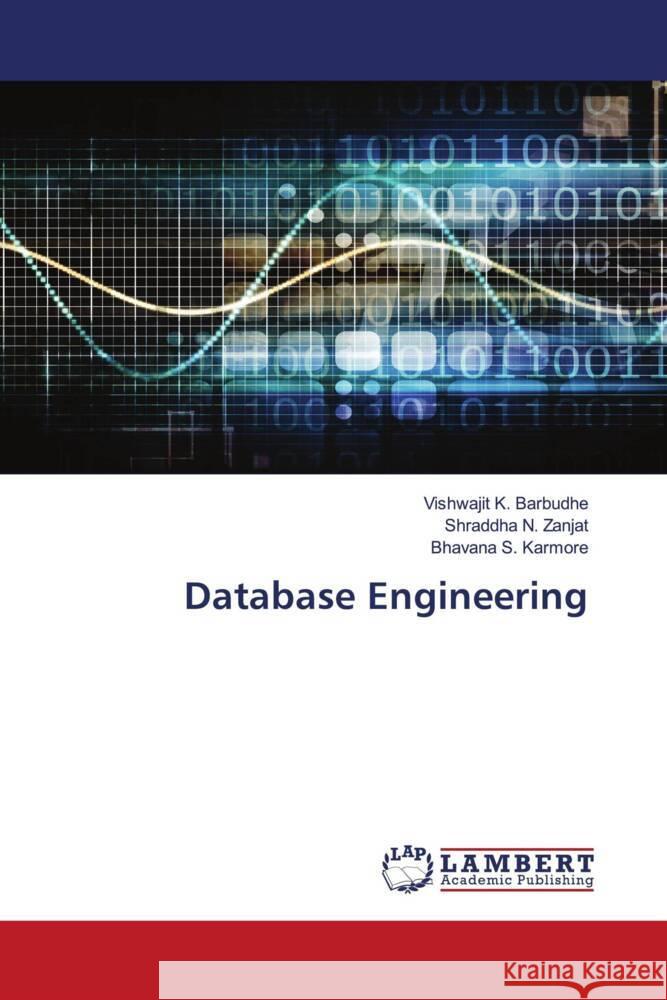 Database Engineering Barbudhe, Vishwajit K., Zanjat, Shraddha N., Karmore, Bhavana S. 9786204734682 LAP Lambert Academic Publishing - książka