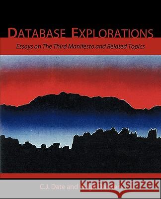 Database Explorations: Essays on The Third Manifesto and Related Topics C.J. Date, Hugh Darwen 9781426937231 Trafford Publishing - książka