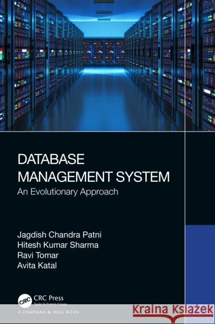 Database Management System: An Evolutionary Approach Jagdish Chandra Patni Hitesh Kumar Sharma Ravi Tomar 9781032183466 CRC Press - książka