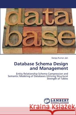 Database Schema Design and Management Sanjay Kumar Jain 9783659117138 LAP Lambert Academic Publishing - książka