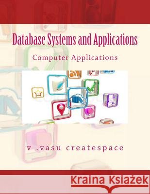 Database Systems and Applications: Mathematical Applications Dr V. Vasu Creatspace 9781496086266 Createspace - książka