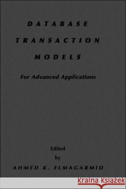 Database Transaction Models for Advanced Applications Ahmed K. Elmargarmid Ahmed K. Elmagarmid 9781558602144 Morgan Kaufmann Publishers - książka