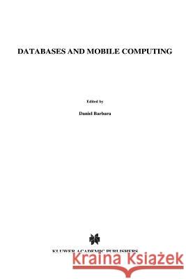 Databases and Mobile Computing Daniel Barbara Ravi Jain N. Krishnakumar 9781441951625 Not Avail - książka