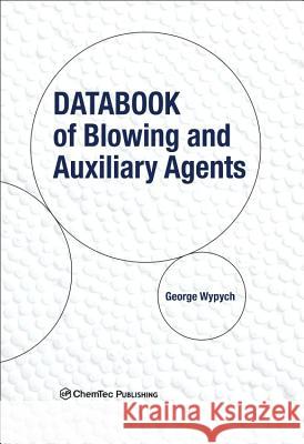 Databook of Blowing and Auxiliary Agents George Wypych 9781927885192 Chemtec Publishing - książka