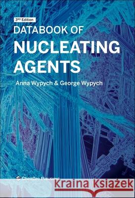 Databook of Nucleating Agents Anna Wypych George Wypych 9781774670767 Chemtec Publishing - książka