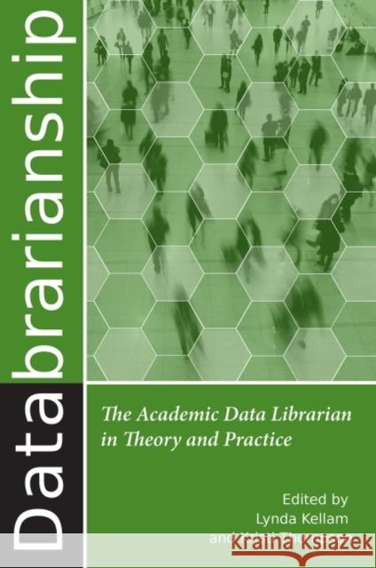 Databrarianship : The Academic Data Librarian in Theory and Practice Lynda Kellam Kristi Thompson  9780838987995 ALA Editions - książka