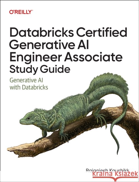 Databricks Certified Generative AI Engineer Associate Study Guide: Generative AI with Databricks Ranjaniesh Kaushikk 9798341623453 O'Reilly Media - książka