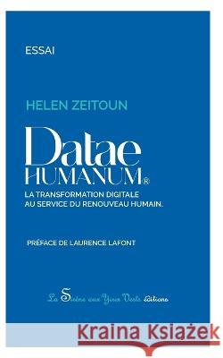 Datae Humanum(R): La transformation digitale au service du renouveau humain Helen Zeitoun 9782382960127 La Sirene Aux Yeux Verts - książka