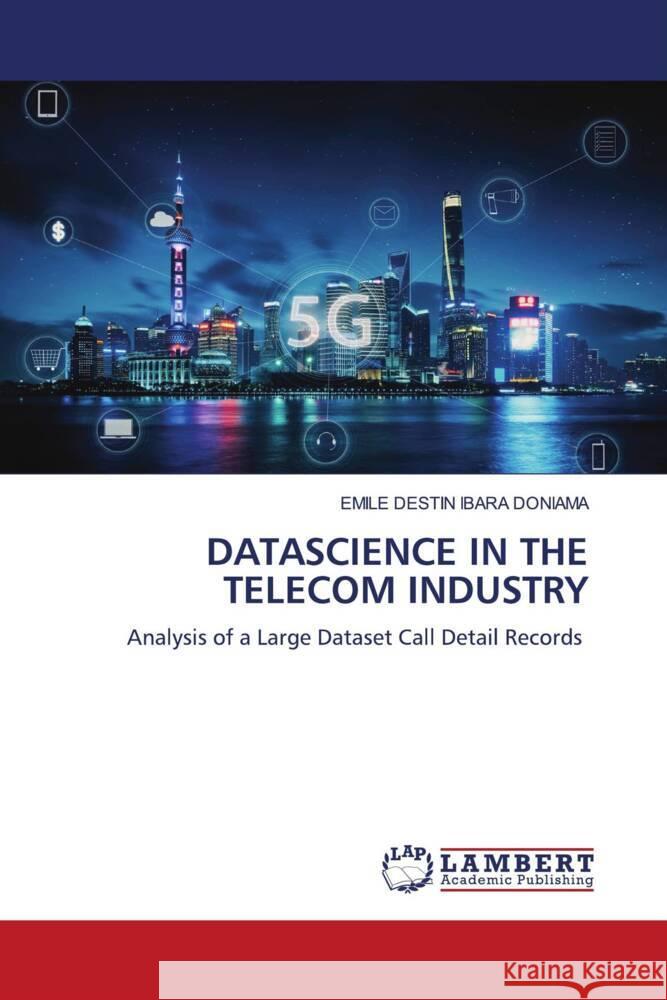 DATASCIENCE IN THE TELECOM INDUSTRY IBARA DONIAMA, EMILE DESTIN 9783659853944 LAP Lambert Academic Publishing - książka