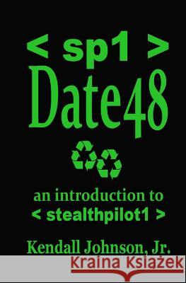 Date 48: an introduction to stealthpilot1 Johnson Jr, Kendall 9781479354566 Createspace - książka