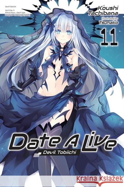 Date A Live, Vol. 11 (light novel) Koushi Tachibana 9781975350345 Little, Brown & Company - książka