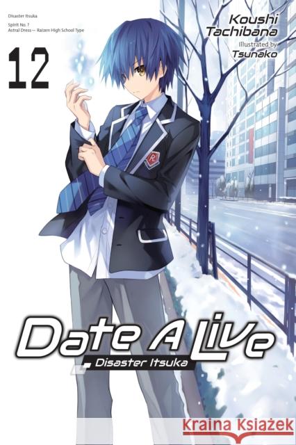 Date A Live, Vol. 12 (light novel) Koushi Tachibana 9781975350369 Yen on - książka