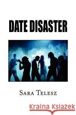 Date Disaster Sara Telesz 9781441533807 Xlibris Corporation - książka