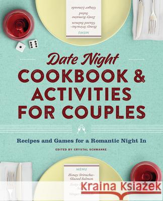 Date Night Cookbook and Activities for Couples: Recipes and Games for a Romantic Night in Schwanke, Crystal 9781638780410 Rockridge Press - książka