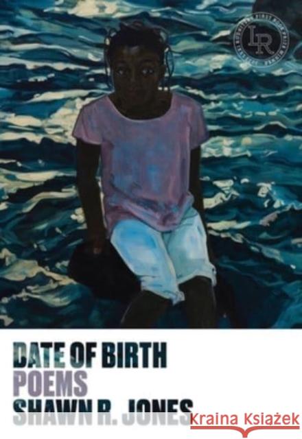 Date of Birth: Poems Jones, Shawn R. 9780892555697 Persea Books Inc - książka