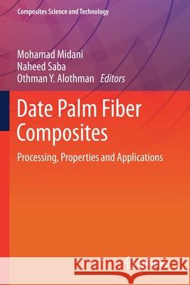 Date Palm Fiber Composites: Processing, Properties and Applications Mohamad Midani Naheed Saba Othman Y. Alothman 9789811593413 Springer - książka
